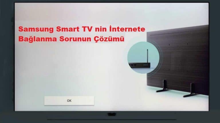 samsung tv internete bağlanma sorunu