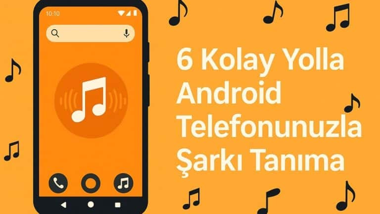 Android telefon ekranında müzik tanıma arayüzü ve etrafında nota simgeleriyle birlikte '6 Kolay Yolla Android Telefonunuzla Şarkı Tanıma' başlığı bulunan turuncu arka planlı dijital illüstrasyon.