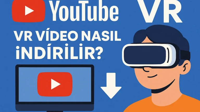 youtube vr video indirme rehberi kapak görseli