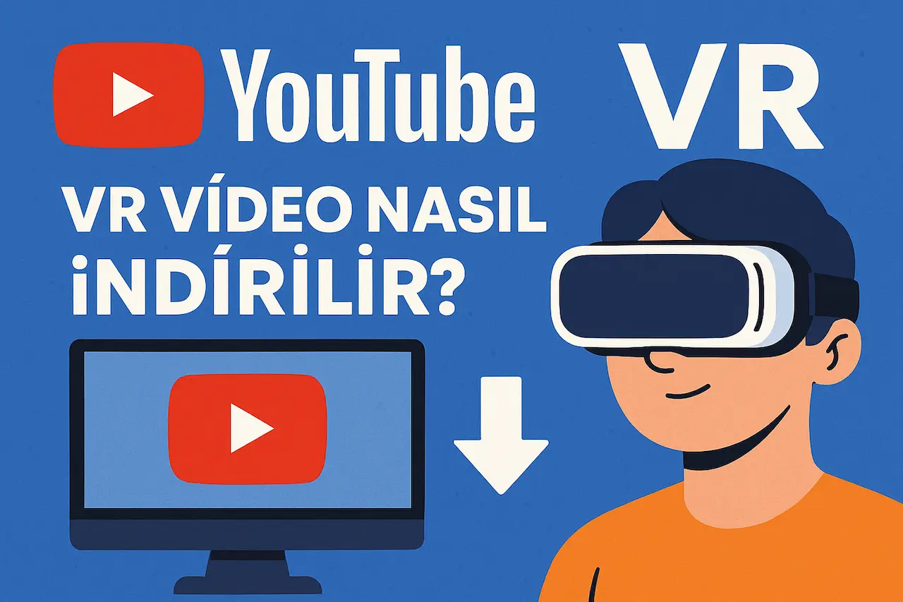 youtube vr video indirme rehberi kapak görseli